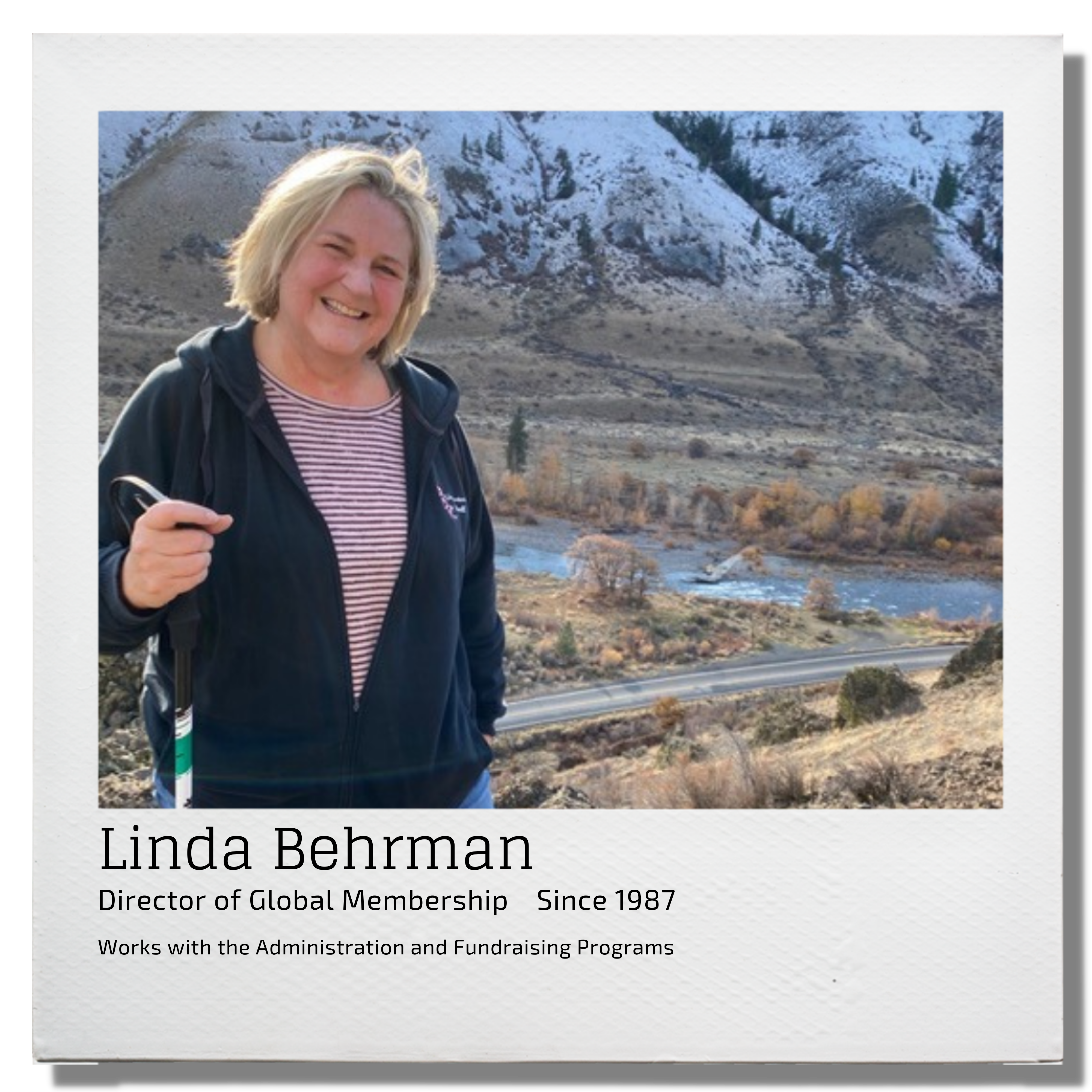 Linda Behrman Director of Global Membership since 1987, Works with Administration and Fundraising Programs